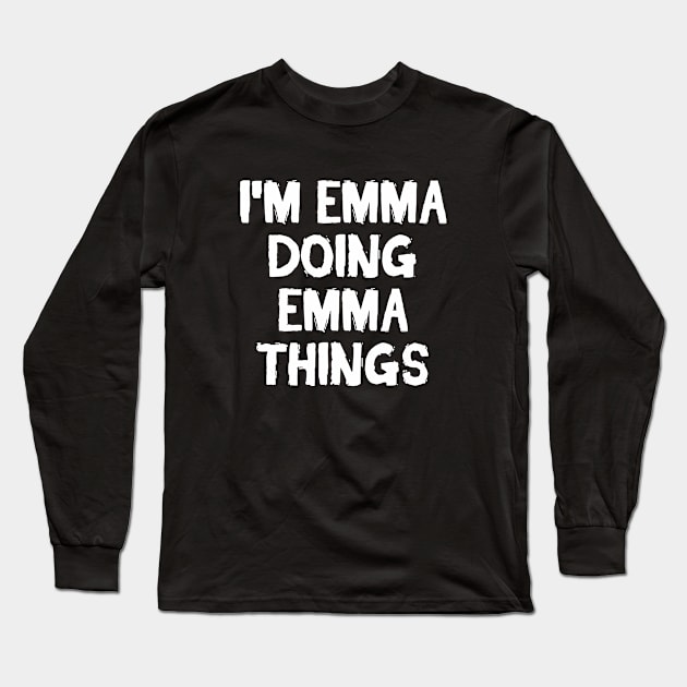 I'm Emma doing Emma things Long Sleeve T-Shirt by hoopoe